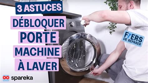 debloquer porte machine a laver